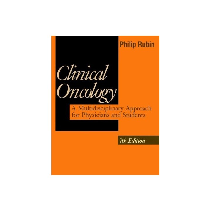 Clinical Oncology: A Multidisciplinary Approach for Physicians and Students  (7 th edition)